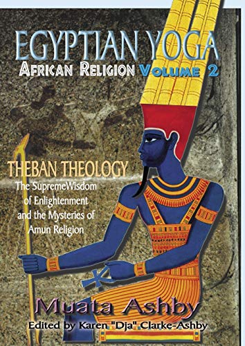 Egyptian Yoga: African Religion Theban Theology (Egyptian Yoga: The Supreme Wisdom of Enlightenment) von Sema Institute